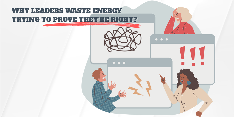 Why Leaders Waste Energy Trying to Prove They’re Right (And How EQ Fixes It)